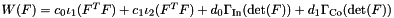 $ W(F)=c_0\iota_1(F^T F) + c_1\iota_2(F^T F) + d_0\Gamma_\mathrm{In}(\det(F))+d_1\Gamma_\mathrm{Co}(\det(F)) $